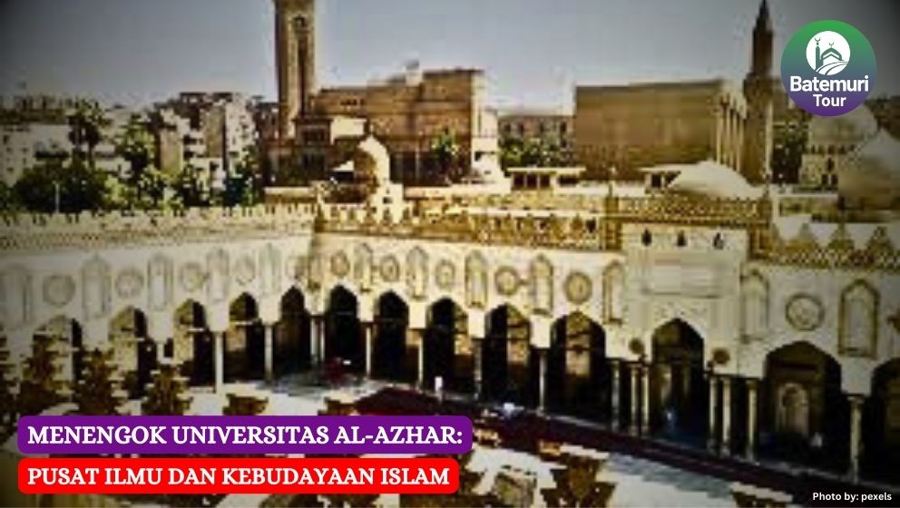 Menengok Universitas Al-Azhar: Pusat Ilmu dan Kebudayaan Islam